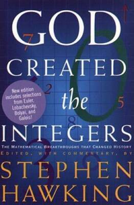 God Created The Integers: The Mathematical Breakthroughs that Changed  - GOOD