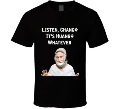 Listen Chang It's Huang Whatever Old School Blue Movie Quote Fan T Shirt