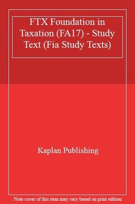 FTX Foundation in Taxation (FA17) - Study Text, Publishing 9781787400481 New..