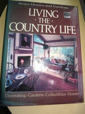 Better Homes and Gardens: Living the Country Life (Better Homes and Gardens ...