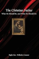 The Christian Father | What He Should Be, And What He Should Do | Cramer | Buch