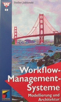 Workflow-Managementsysteme. Modellierung und Architektur Jablonski, Stefan: