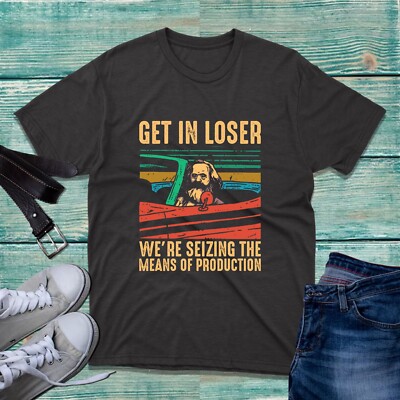 Karl Marx T-Shirt Get In Loser Deutscher Philosoph Lustig Vintage Unisex Tee Top