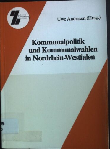 Kommunalpolitik und Kommunalwahlen in Nordrhein-Westfalen. Schriftenreihe Grundi - Bild 1 von 1