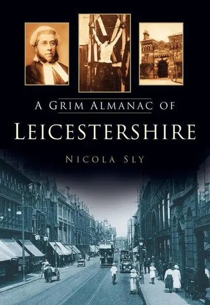 Nicola Sly | A Grim Almanac Of Leicestershire | Taschenbuch | Englisch (2013)-image