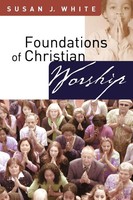 Susan J. White | Foundations Of Christian Worship | Taschenbuch | Englisch