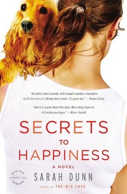 Secrets to Happiness: A Novel - Sarah Dunn