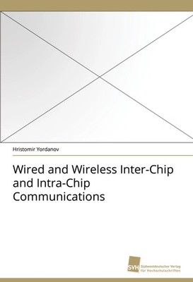 Hristomir Yordanov | Wired and Wireless Inter-Chip and Intra-Chip Communications