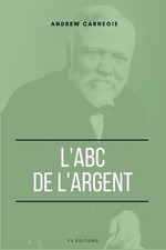 Andrew Carnegie L'ABC de l'Argent (Paperback)