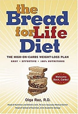 The Bread for Life Diet : The High-On-Carbs Weight-Loss Plan Hard