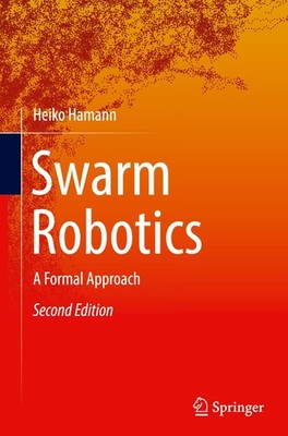 Swarm Robotics: A Formal Approach by Heiko Hamann