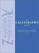 The Calligraphy Kit: An Introduction to the Art of Calligraphy with...