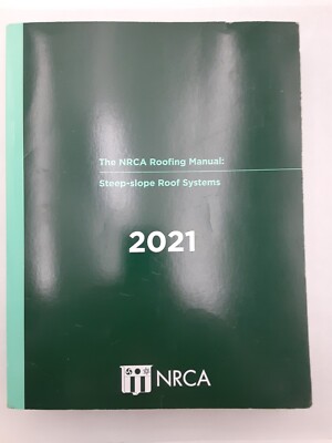 The NRCA Roofing Manual: Steep-Slope Roof Systems - 2021