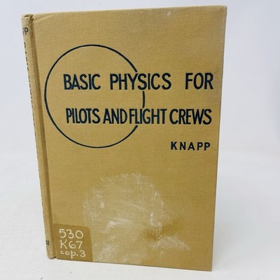 Basic Physics For Pilots Flight Crews E.J. Knapp 1943 2nd Printing HC Ex-Library