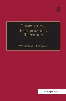 Composition, Performance, Reception: Studies in the Creative Process in Music by