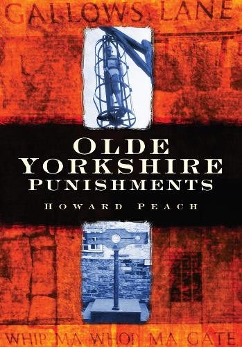 Olde Yorkshire Punishments by Howard Peach - 9780752446615