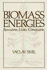Biomass Energies: Resources, Links, Constraints by Vaclav Smil (Paperback, 2013)
