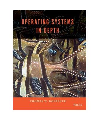 Operating Systems in Depth, Thomas W. Doeppner