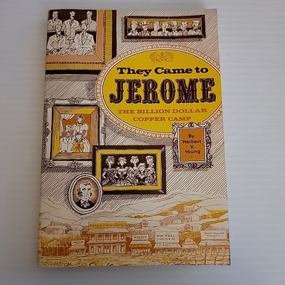 They Came to Jerome:  The Billion Dollar Copper Camp 1989 3rd Prt 1972 *VG* PB