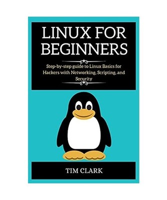Linux for Beginners: Step-by-step guide to Linux Basics for Hackers with Network
