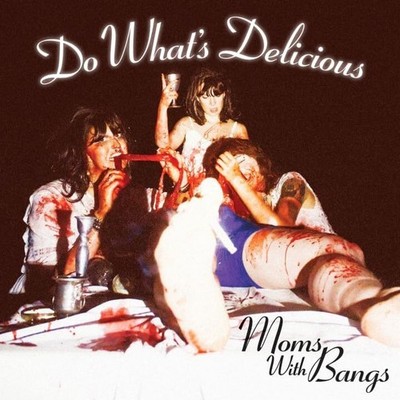 Moms with Bangs Do What's Delicious! (Vinyl) 7'' Single (PRESALE 12/31/2026)