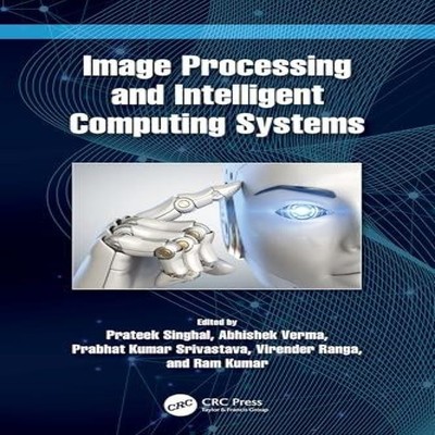 Image Processing and Intelligent Computing Systems Taylor Francis