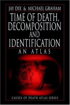 Time of Death, Decomposition and Identification : An Atlas, Paperback by Dix,...