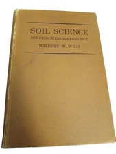 Soil science: Its principles and practices by Wilbert Walter Weir Hardcover 1936
