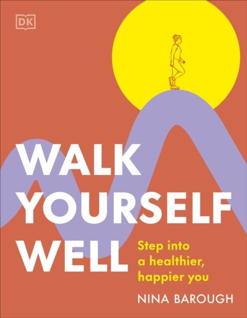 Walk Yourself Well: Step into a Healthier, Happier You by Nina Barough