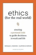 Ethics for the Real World: Creating a Personal Code to Guide Decisions in...
