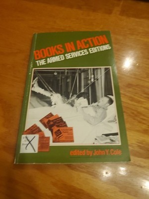 Books in Action: The Armed Services Editions by John Young Cole 1984 PB