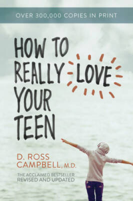How to Really Love Your Teen - Paperback By Campbell, Ross - GOOD