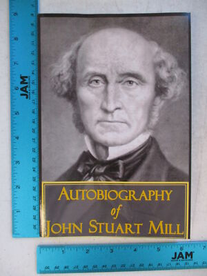 The Autobiography of John Stuart Mill - Mill, John Stuart