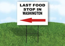 WASHINGTON LAST FOOD STOP LEFT ARROW Yard Sign w Stand LAWN SIGN Single