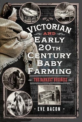 Victorian and Early 20th Century Baby Farming by Eve Bacon 9781036110567 NEU