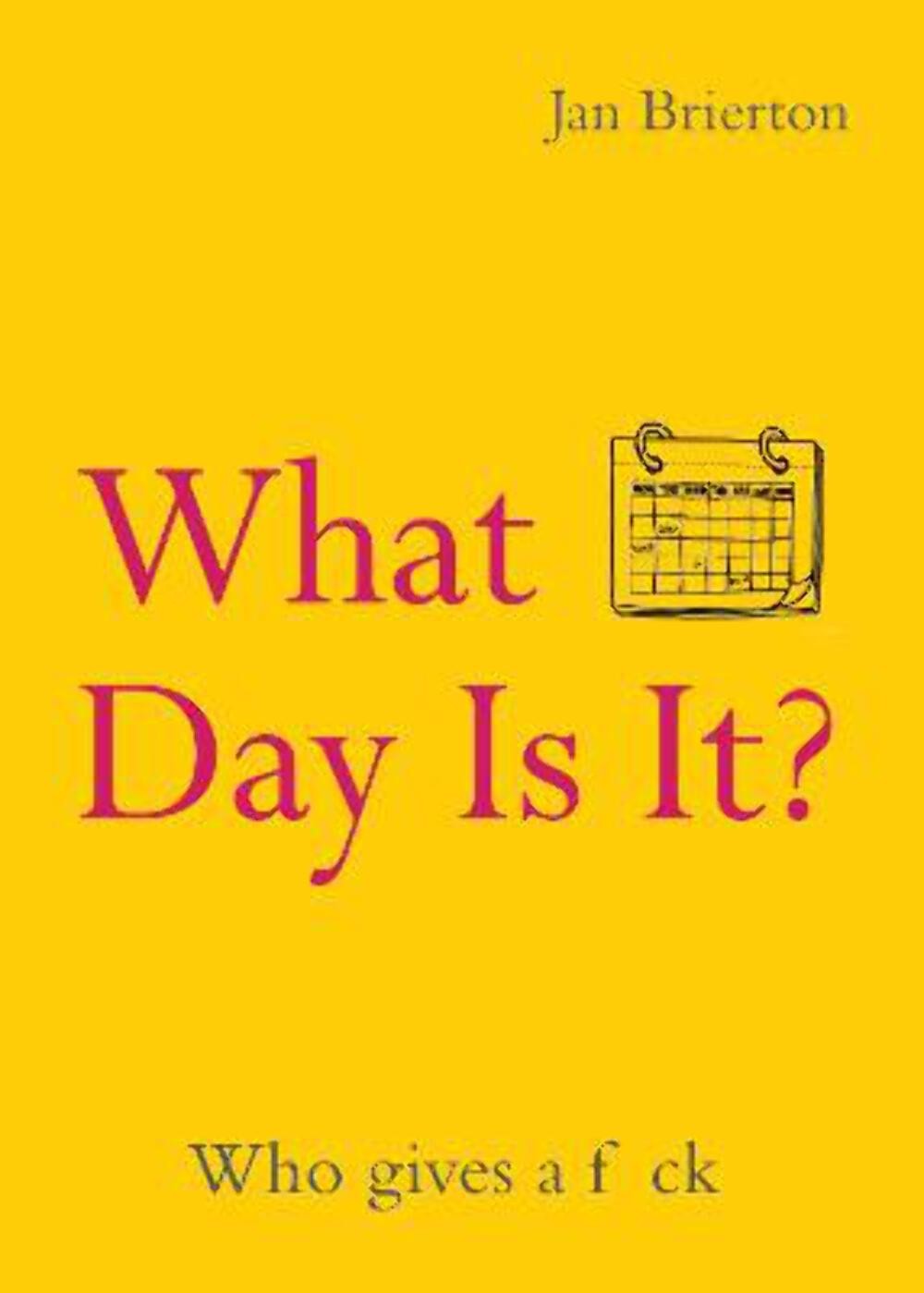 Jan Brierton: What Day Is It? [2021] paperback