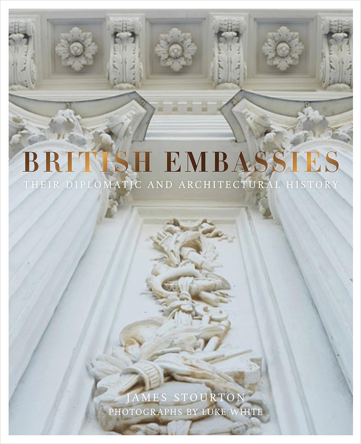 British Embassies: Their Diplomatic and Architectural History