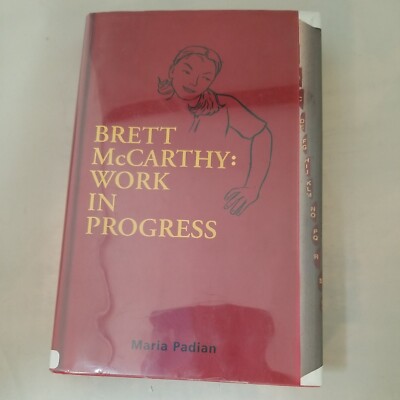 Brett McCarthy: Work In Progress by Maria Padian Ex Library Book Hardcover 2008