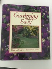 Gardening Made Easy Step By Step To A Beautiful Garden
