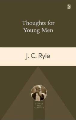 Thoughts For Young Men - Paperback By J.C. Ryle - GOOD