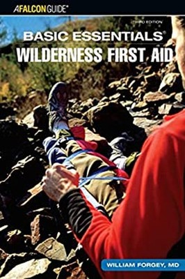 Basic Essentials Wilderness First Aid Perfect William Forgey
