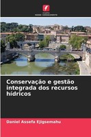 Daniel Assefa Ejigsemahu / ConservaçãO E GestãO Integrada Dos ...9786209281655