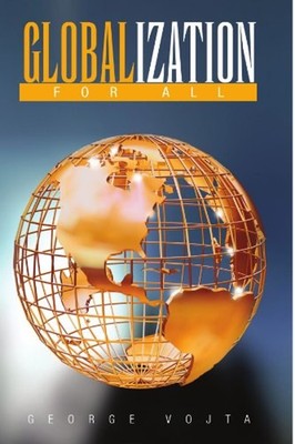 Globalization for All Paperback George Vojta