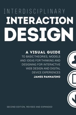 Interdisciplinary Interaction Design: A Visual Guide to Basic Theories, Mode...