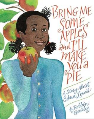 Bring Me Some Apples and I'll Make You a Pie: A Story about Edna Lewis: Used