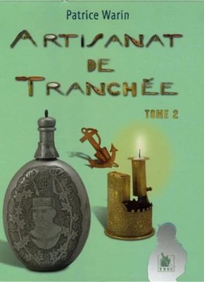 ARTISANAT DE TRANCHEES - volume 2 - Patrice WARIN - Photo 1/4