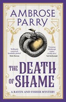 The Death Of Shame | Ambrose Parry | Buch | A Raven And Fisher Mystery | 2025
