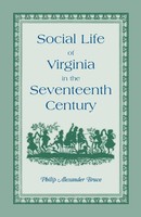 Philip Alexander Bruce | Social Life Of Virginia In The Seventeenth Century