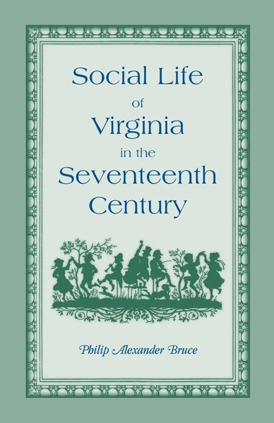 Philip Alexander Bruce | Social Life Of Virginia In The Seventeenth Century-image
