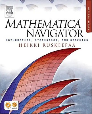 Mathematica Navigator: Mathematics, Statistics, and Graphics - Ruskeepaa, Heikki